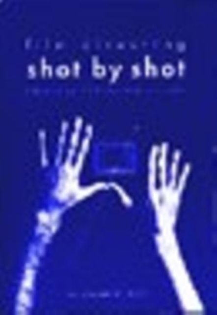 Film Directing Shot by Shot : Visualizing from Concept to Screen, Paperback / softback Book
