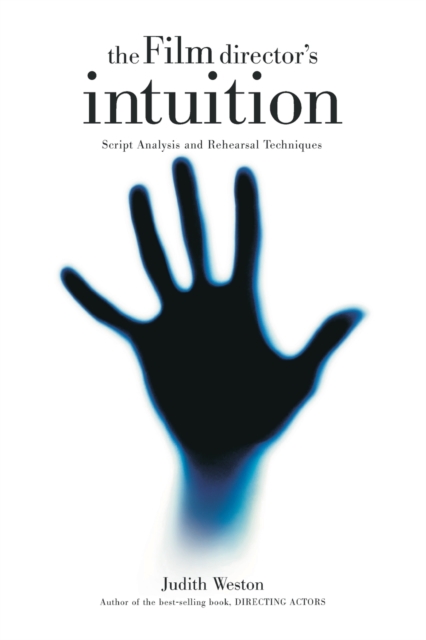 Film Director's Intuition : Script Analysis and Rehearsal Techniques, Paperback / softback Book