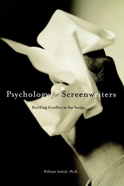 Psychology for Screenwriters : Building the Conflict in Your Script, Paperback / softback Book