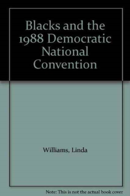 Blacks and the 1988 Democratic National Convention, Paperback / softback Book