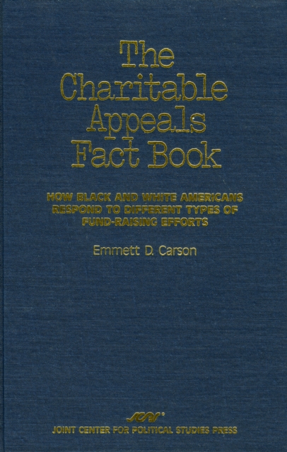 The Charitable Appeals Fact Book : How Black and White Americans Respond to Different Types of Fund-Raising Efforts, Hardback Book