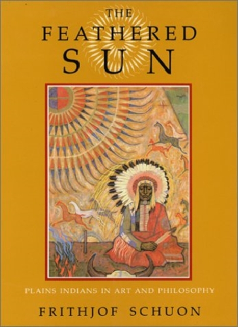 Feathered Sun : Plains Indians in Art and Philosophy, Paperback / softback Book