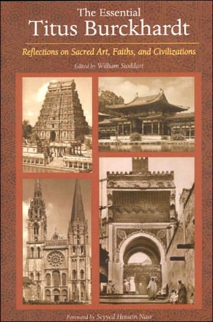 The Essential Titus Burckhardt : Reflections on Sacred Art Faiths and Civilizations, Paperback / softback Book