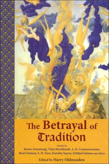 The Betrayal of Tradition : Essays on the Spiritual Crisis of Modernity, Paperback / softback Book