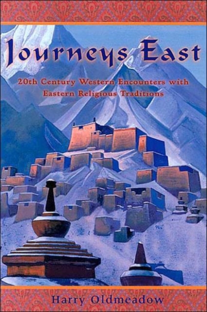 Journeys East : 20th Century Western Encounters with Eastern Religious Traditions, Paperback / softback Book