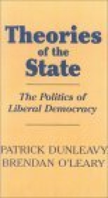 Theories of the State : The Politics of Liberal Democracy, Paperback / softback Book
