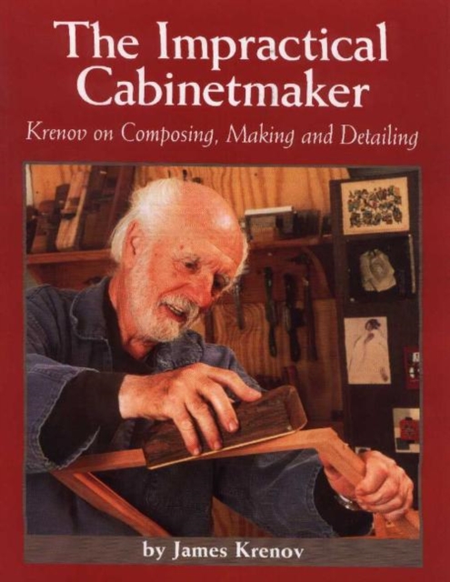 Impractical Cabinetmaker: Krenov on Composing, Making, and Detailing, Paperback / softback Book