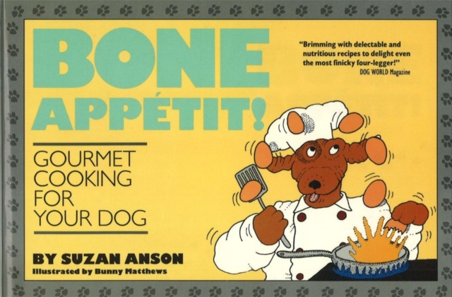 Bone Appetit! : Gourmet Cooking for Your Dog, Paperback / softback Book