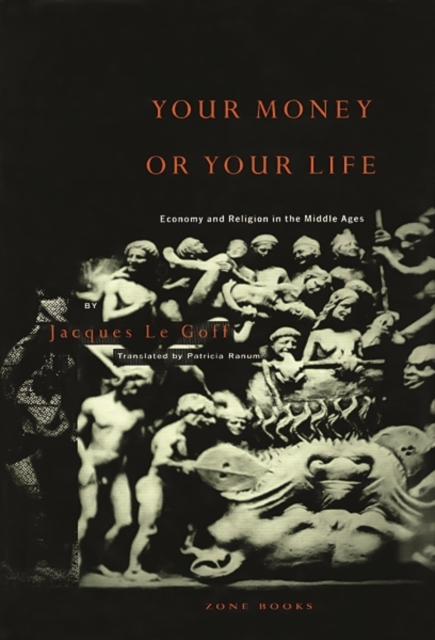 Your Money or Your Life : Economy and Religion in the Middle Ages, Paperback / softback Book