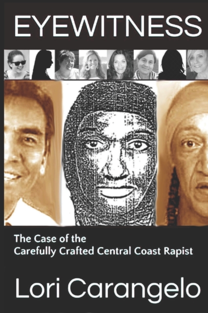 Eyewitness : The Case of the Carefully Crafted Central Coast Rapist, Paperback / softback Book