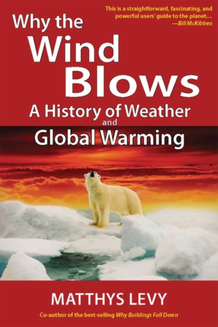 Why the Wind Blows : A History of Weather and Global Warming, Paperback / softback Book
