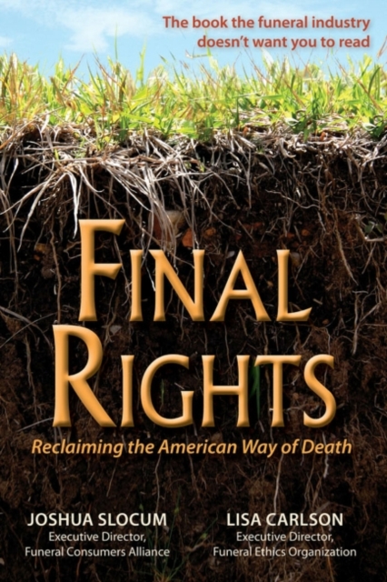Final Rights : Reclaiming the American Way of Death, Paperback / softback Book
