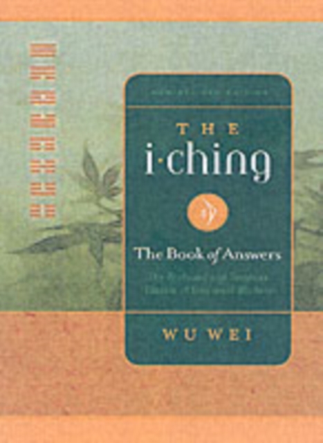 The I Ching : The Profound and Timeless Classic of Universal Wisdom, Paperback / softback Book