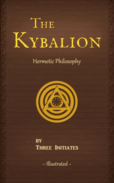 The Kybalion : A Study of The Hermetic Philosophy of Ancient Egypt and Greece, Paperback / softback Book