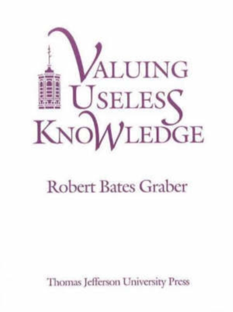 Valuing Useless Knowledge : An Anthropological Inquiry into the Meaning of Liberation Education, Paperback Book