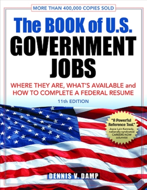 The Book of U.S. Government Jobs : Where They Are, What's Available, & How to Complete a Federal Resume, Paperback / softback Book