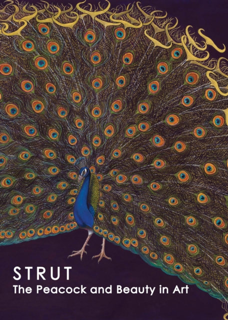 Strut : The Peacock and Beauty in Art, Paperback / softback Book