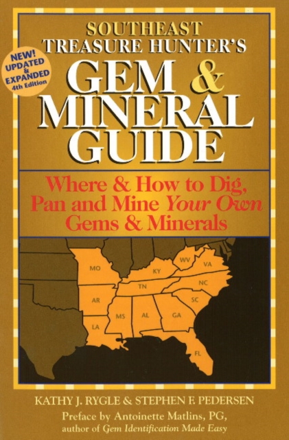 Southeast Treasure Hunter's Gem and Mineral Guide : Where and How to Dig, Pan and Mine Your Own Gems and Minerals, Paperback Book