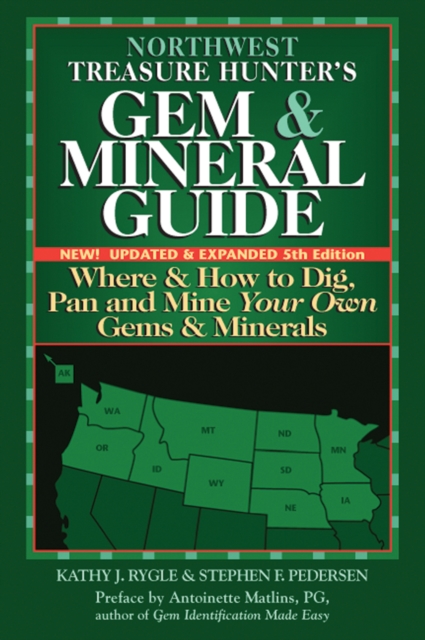 Northwest Treasure Hunter's Gem and Mineral Guide (5th Edition) : Where and How to Dig, Pan and Mine Your Own Gems and Minerals, Paperback / softback Book