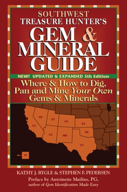 Southwest Treasure Hunters Gem & Mineral Guide : Where & How to Dig, Pan and Mine Your Own Gems & Minerals, Paperback / softback Book