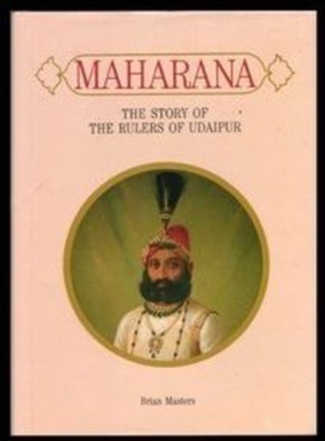 Maharana : The Story of the Rulers of Udaipur, Hardback Book