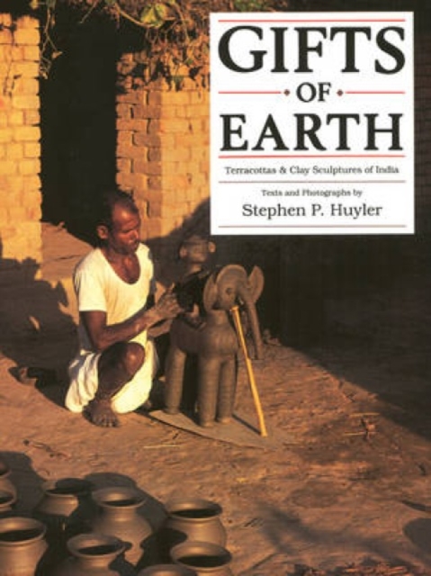 Gifts of Earth : Teracottas and Clay Sculptures of India, Hardback Book