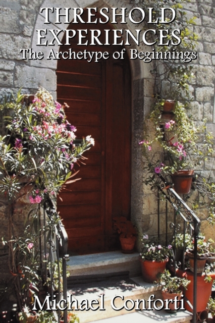 Threshold Experiences : The Archetype of Beginnings, Paperback / softback Book