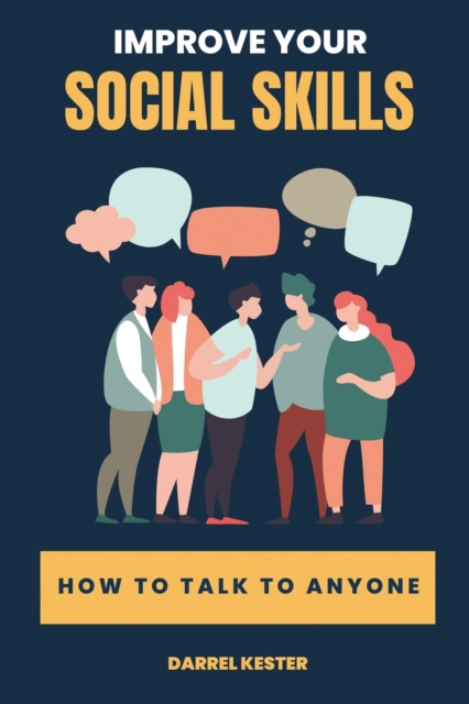 Improve your social skills : How to talk to anyone, Paperback / softback Book