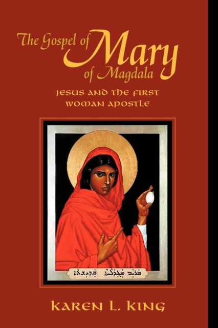 The Gospel of Mary of Magdala : Jesus and the First Woman Apostle, Paperback / softback Book