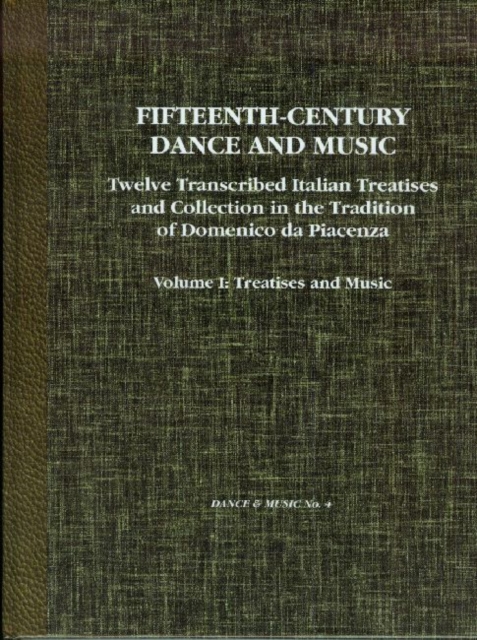 Fifteenth-Century Dance and Music Vol. 1 : Twelve Transcribed Italian Treatises and Collections in the Domenico Piacenza Tradition Vol. I, Treatises, Theory, and Music (1995), Paperback / softback Book