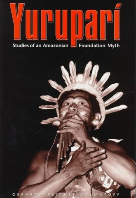 Yurupari - Studies of an Amazonian Foundation Myth, Hardback Book