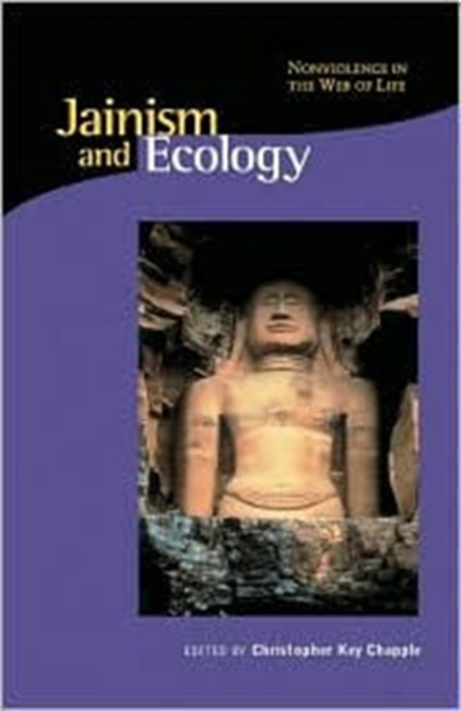 Jainism and Ecology : Nonviolence in the Web of Life, Paperback / softback Book