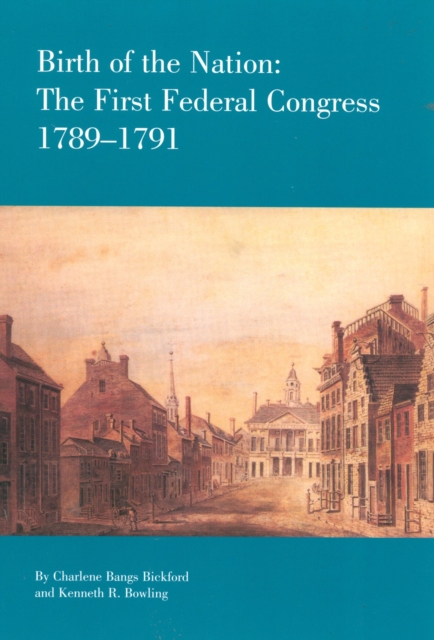 Birth of the Nation : The Federal Congress, 1789-1791, Paperback / softback Book