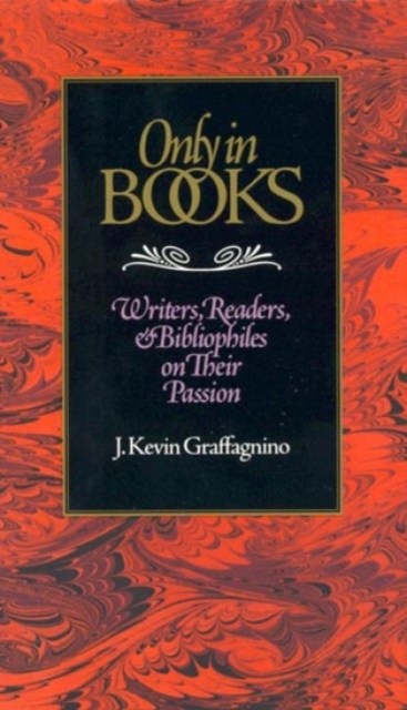 Only in Books : Writers, Readers & Bibliophiles on Their Passion, Hardback Book