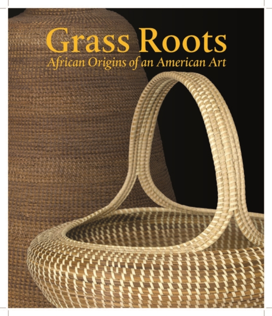 Grass Roots : African Origins of an American Art, Hardback Book