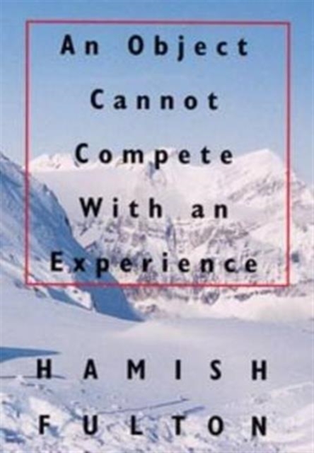 Hamish Fulton : An Object Cannot Compete with an Experience, Paperback Book