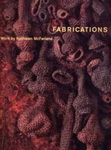 Fabrications : Work by Kathleen McFarlane, Paperback / softback Book