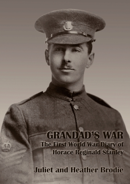 Grandad's War - The First World War Diary of Horace Reginald Stanley, Paperback / softback Book