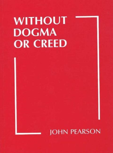Without Dogma or Creed, Paperback / softback Book