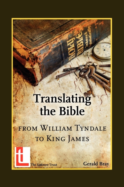 Translating the Bible : from William Tyndale to King James, Paperback / softback Book