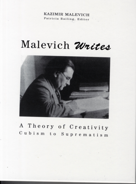 Malevich Writes : A Theory of Creativity Cubism to Suprematism, Hardback Book