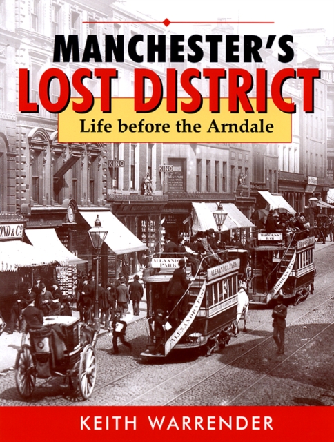 manchester's lost district : life before the arndale, Paperback / softback Book