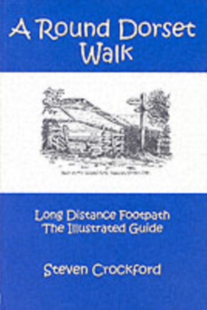 A Round Dorset Walk : Long Distance Footpath, the Illustrated Guide, Paperback / softback Book