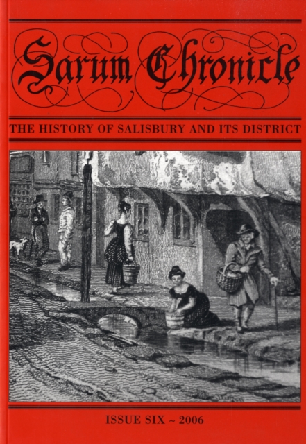 Sarum Chronicle : The History of Salisbury and Its District v. 6, Paperback / softback Book