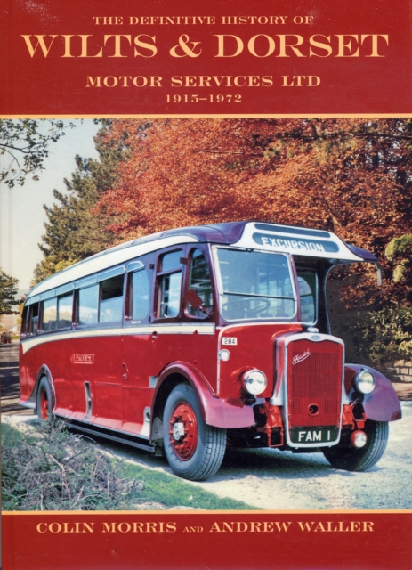 The Definitive History of Wilts and Dorset Motor Services Ltd, 1915-1972, Hardback Book