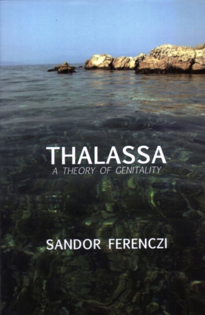 Thalassa : A Theory of Genitality, Paperback / softback Book