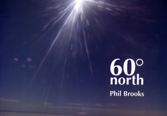 Phil Brooks : 60 North, Paperback / softback Book