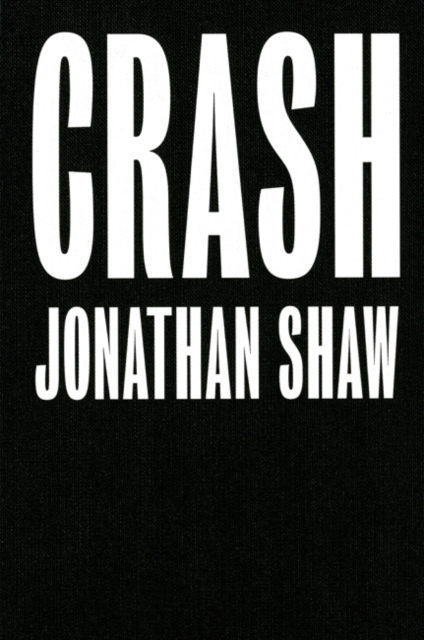 Crash : Jonathan Shaw, Hardback Book