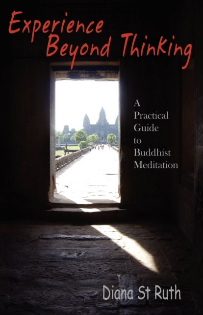 Experience Beyond Thinking : Practical Guide to Buddhist Meditation, Paperback / softback Book