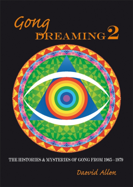 Gong Dreaming : The Histories and Mysteries of Gong from 1969-1979 v. 2, Paperback / softback Book